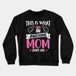 This Is What An Awesome Mom Looks Like Crewneck Sweatshirt